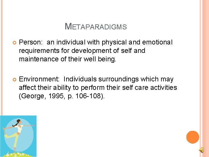 METAPARADIGMS Person: an individual with physical and emotional requirements for development of self and