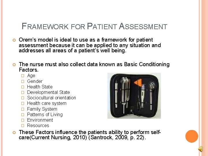 FRAMEWORK FOR PATIENT ASSESSMENT Orem’s model is ideal to use as a framework for