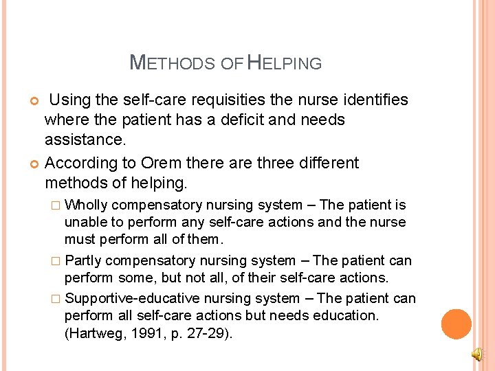 METHODS OF HELPING Using the self-care requisities the nurse identifies where the patient has