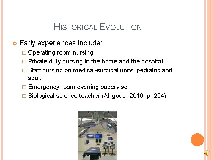HISTORICAL EVOLUTION Early experiences include: � Operating room nursing � Private duty nursing in