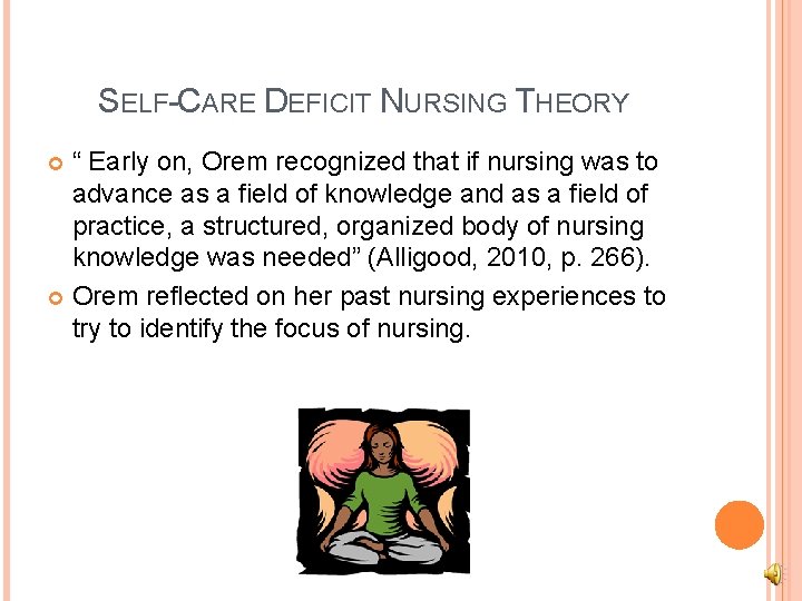 SELF-CARE DEFICIT NURSING THEORY “ Early on, Orem recognized that if nursing was to