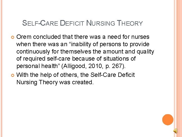 SELF-CARE DEFICIT NURSING THEORY Orem concluded that there was a need for nurses when