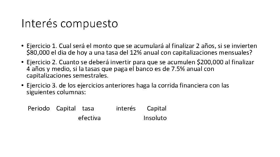 Interés compuesto • Ejercicio 1. Cual será el monto que se acumulará al finalizar