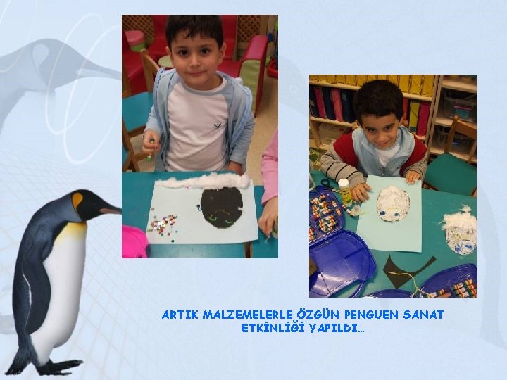 ARTIK MALZEMELERLE ÖZGÜN PENGUEN SANAT ETKİNLİĞİ YAPILDI… 