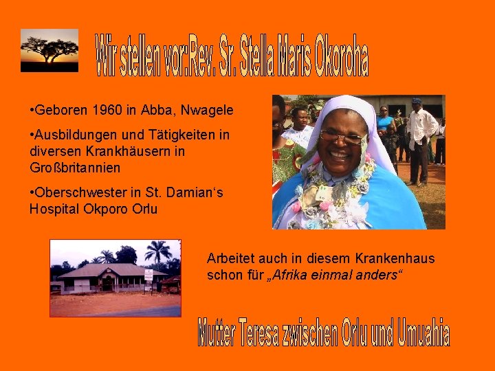  • Geboren 1960 in Abba, Nwagele • Ausbildungen und Tätigkeiten in diversen Krankhäusern