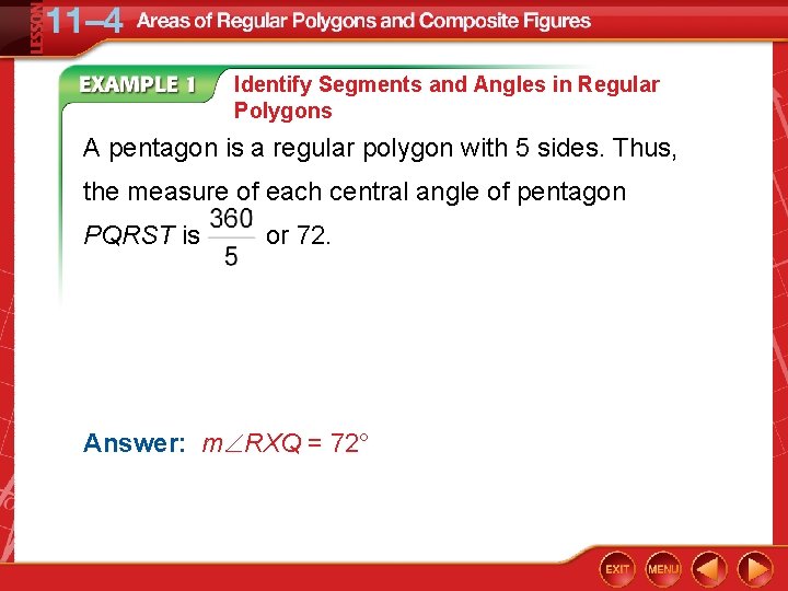 Identify Segments and Angles in Regular Polygons A pentagon is a regular polygon with