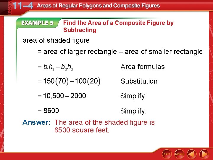 Find the Area of a Composite Figure by Subtracting area of shaded figure =