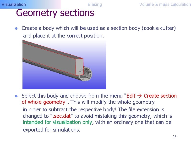 Visualization Biasing Geometry sections Volume & mass calculation l Create a body which will