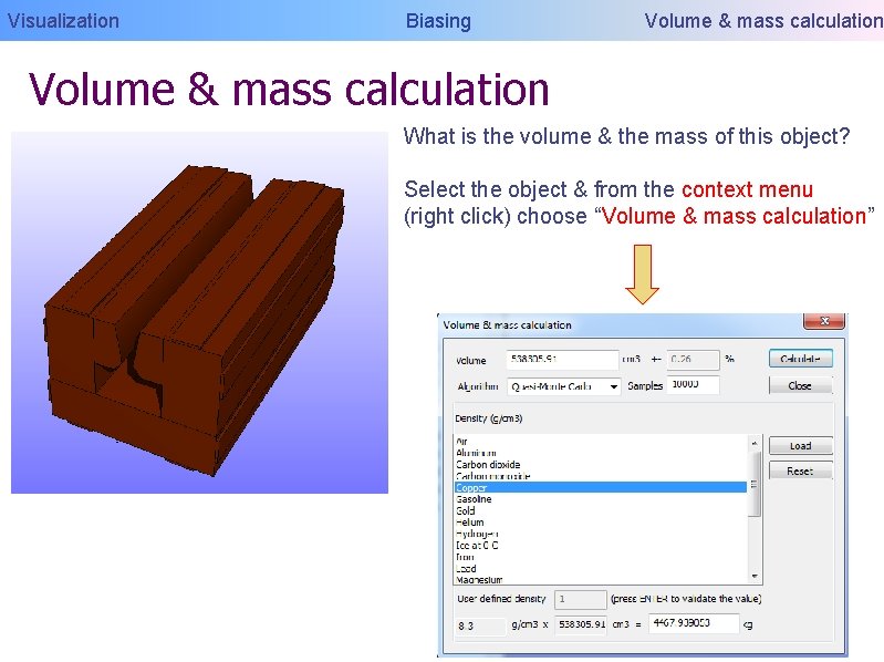 Visualization Biasing Volume & mass calculation What is the volume & the mass of