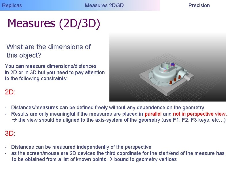 Replicas Measures 2 D/3 D Precision Measures (2 D/3 D) What are the dimensions