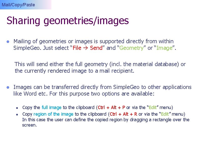 Mail/Copy/Paste Sharing geometries/images l Mailing of geometries or images is supported directly from within