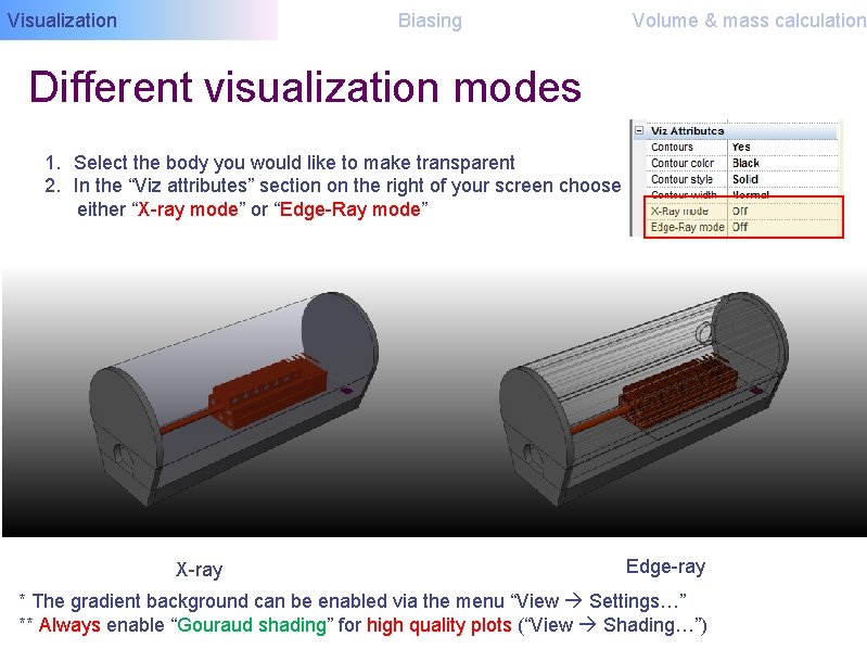 Visualization Biasing Volume & mass calculation Different visualization modes 1. Select the body you