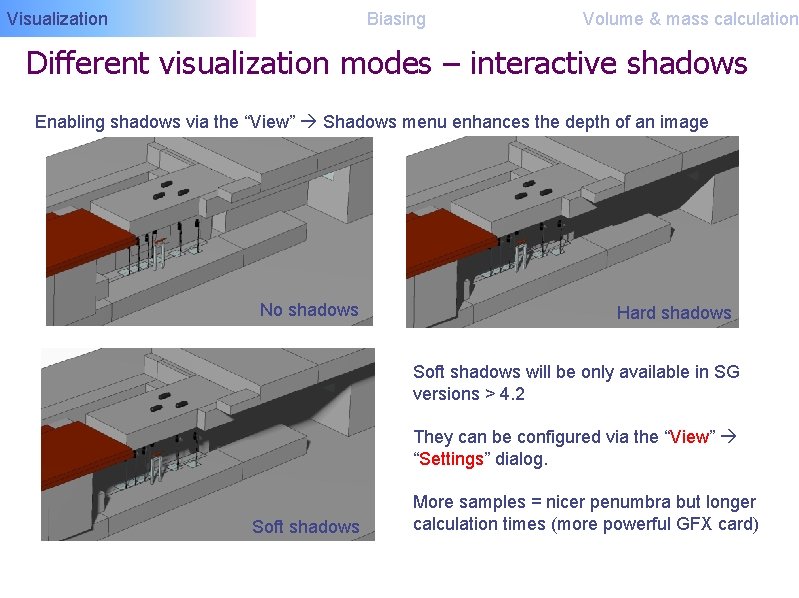 Visualization Biasing Volume & mass calculation Different visualization modes – interactive shadows Enabling shadows