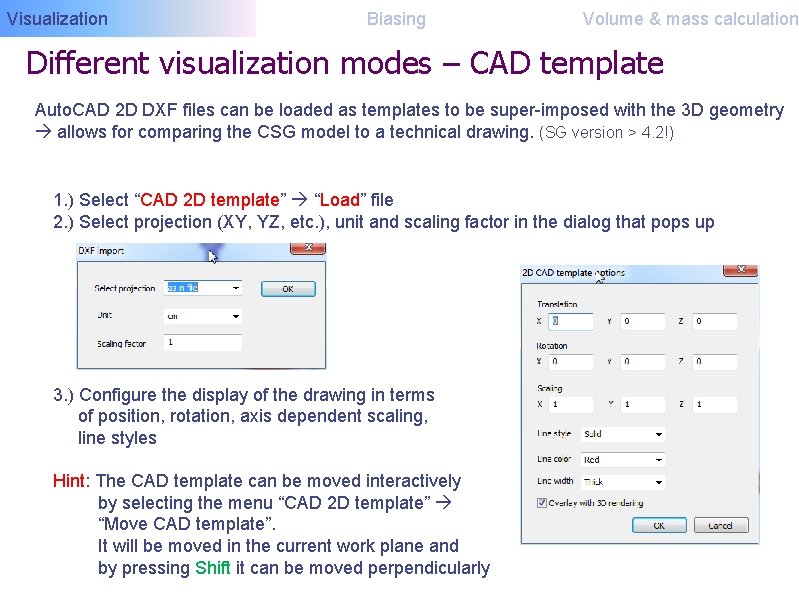 Visualization Biasing Volume & mass calculation Different visualization modes – CAD template Auto. CAD
