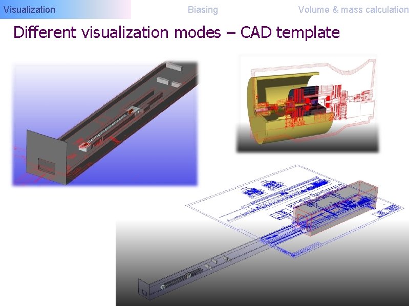 Visualization Biasing Volume & mass calculation Different visualization modes – CAD template 