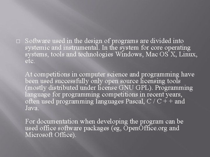 � Software used in the design of programs are divided into systemic and instrumental.