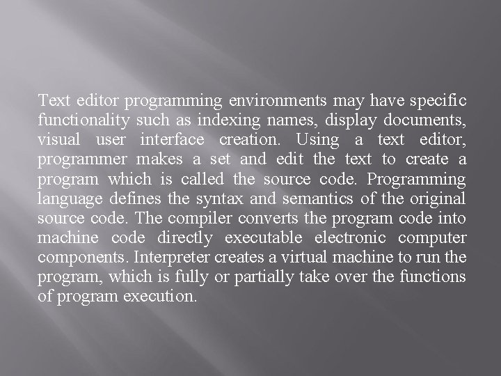 Text editor programming environments may have specific functionality such as indexing names, display documents,