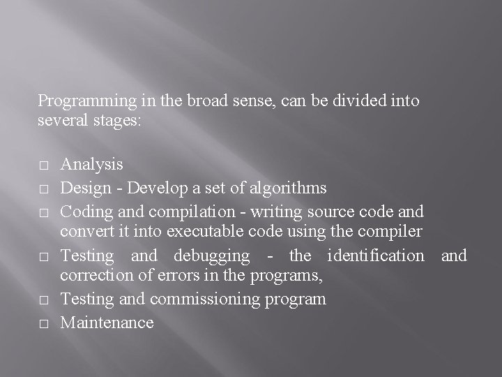 Programming in the broad sense, can be divided into several stages: � � �