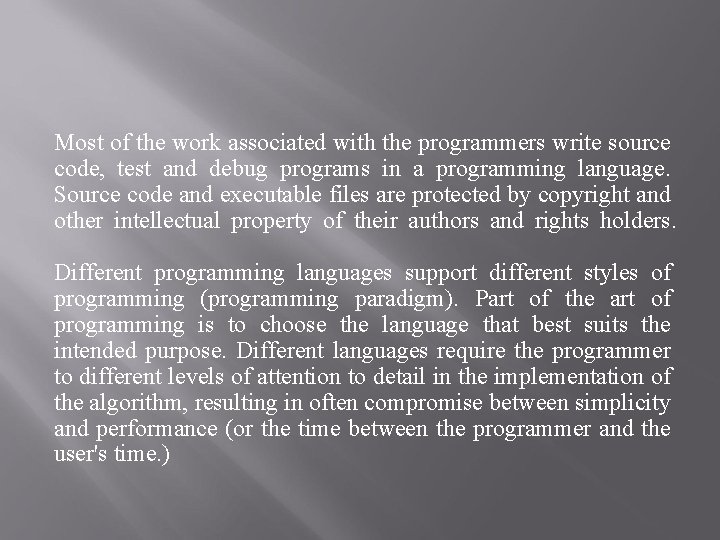 Most of the work associated with the programmers write source code, test and debug