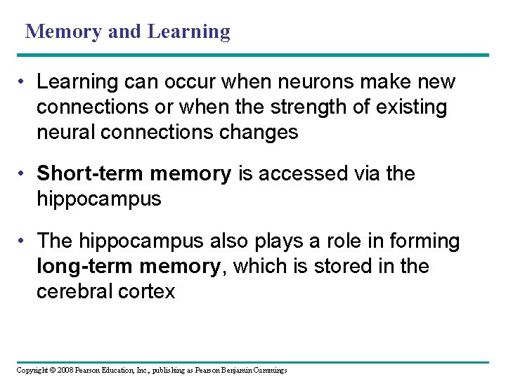 Memory and Learning • Learning can occur when neurons make new connections or when