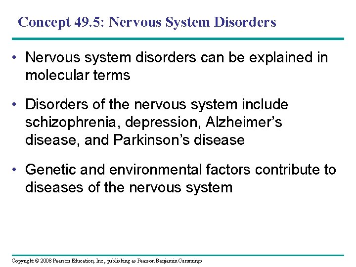 Concept 49. 5: Nervous System Disorders • Nervous system disorders can be explained in