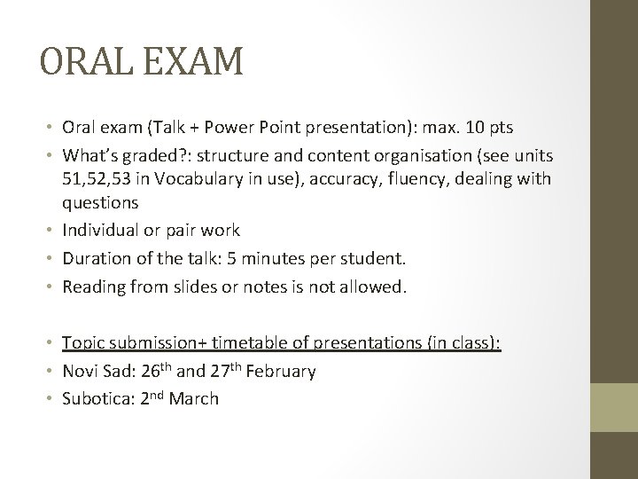 ORAL EXAM • Oral exam (Talk + Power Point presentation): max. 10 pts •