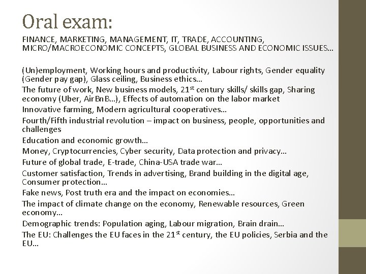 Oral exam: FINANCE, MARKETING, MANAGEMENT, IT, TRADE, ACCOUNTING, MICRO/MACROECONOMIC CONCEPTS, GLOBAL BUSINESS AND ECONOMIC