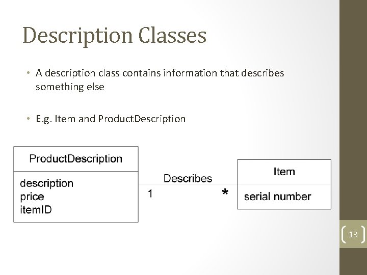 Description Classes • A description class contains information that describes something else • E.