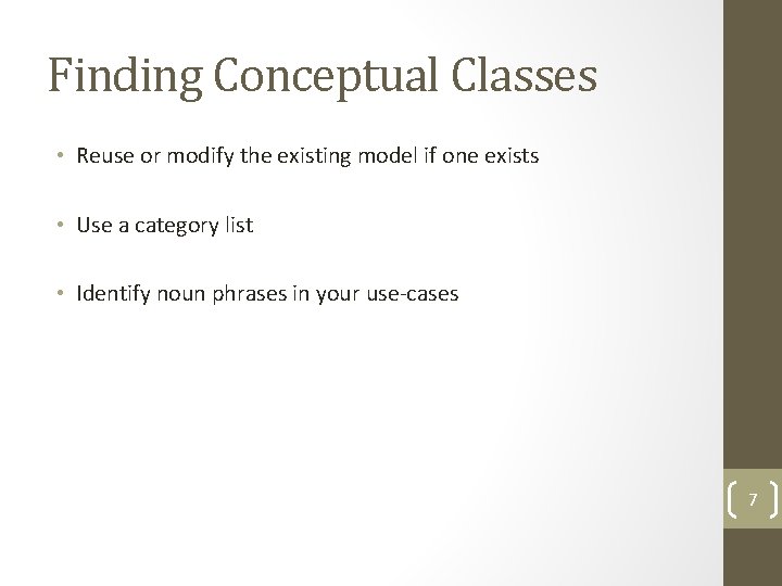 Finding Conceptual Classes • Reuse or modify the existing model if one exists •