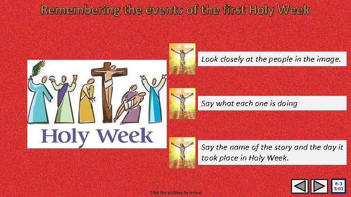 Remembering the events of the first Holy Week Look closely at the people in