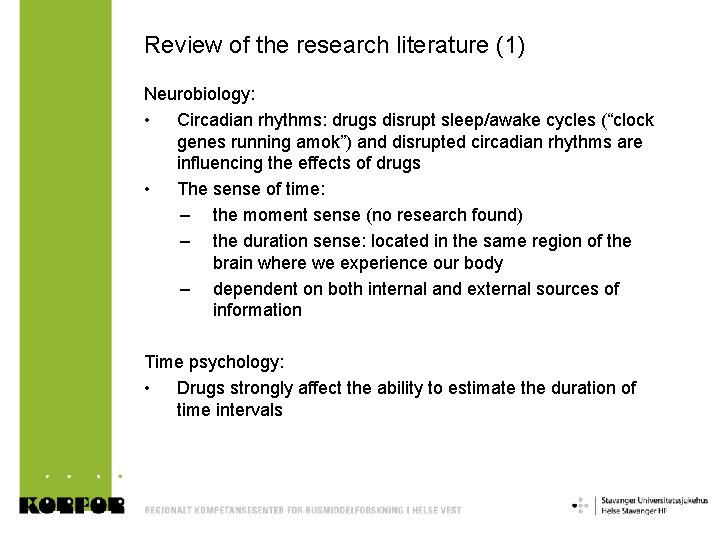 Review of the research literature (1) Neurobiology: • Circadian rhythms: drugs disrupt sleep/awake cycles