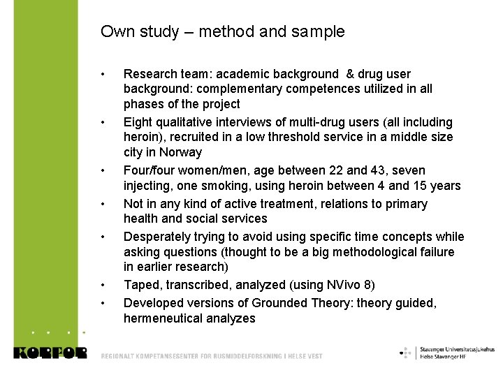 Own study – method and sample • • Research team: academic background & drug