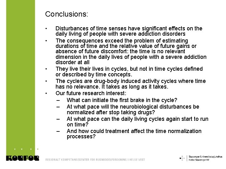 Conclusions: • • • Disturbances of time senses have significant effects on the daily