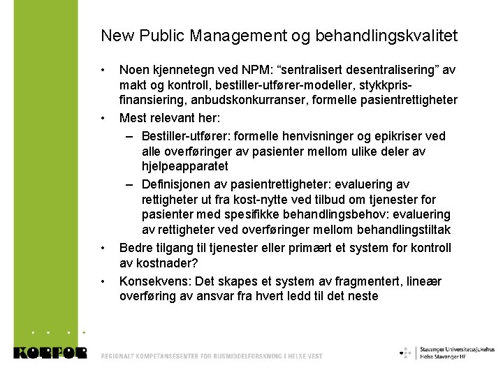 New Public Management og behandlingskvalitet • • Noen kjennetegn ved NPM: “sentralisert desentralisering” av