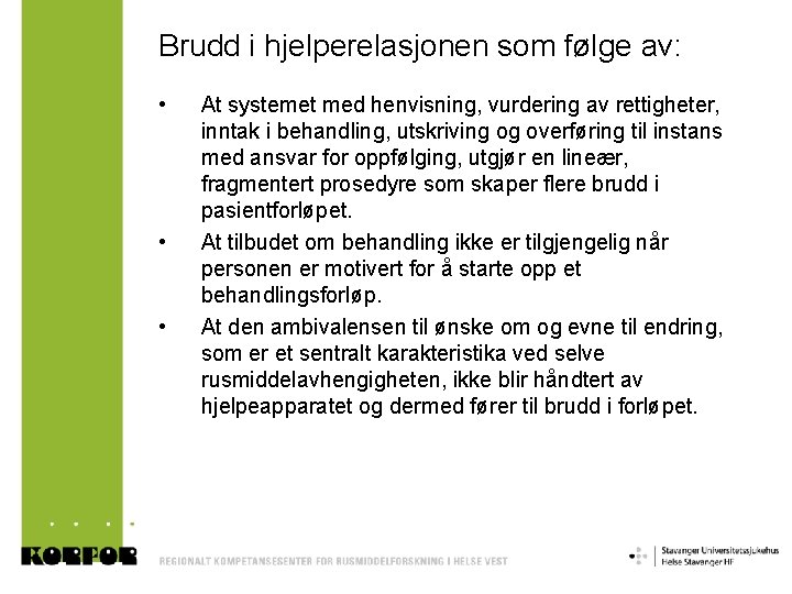 Brudd i hjelperelasjonen som følge av: • • • At systemet med henvisning, vurdering