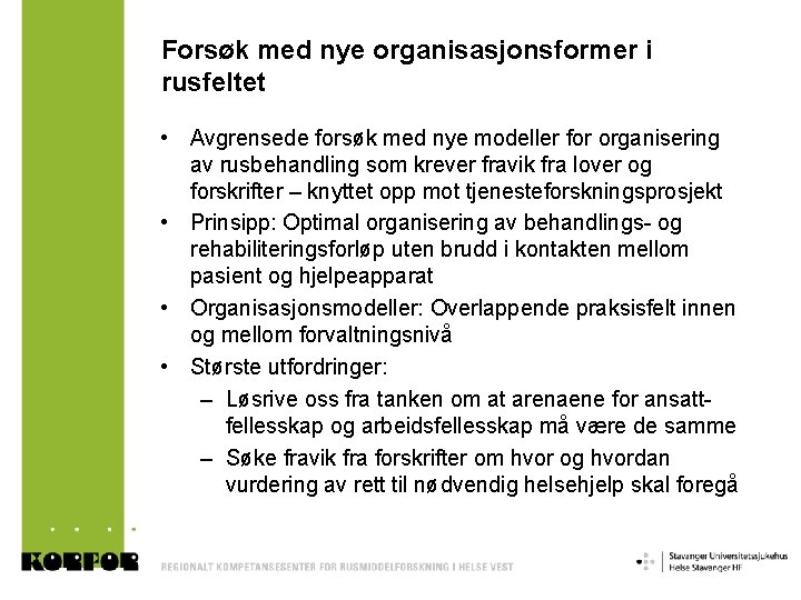 Forsøk med nye organisasjonsformer i rusfeltet • Avgrensede forsøk med nye modeller for organisering