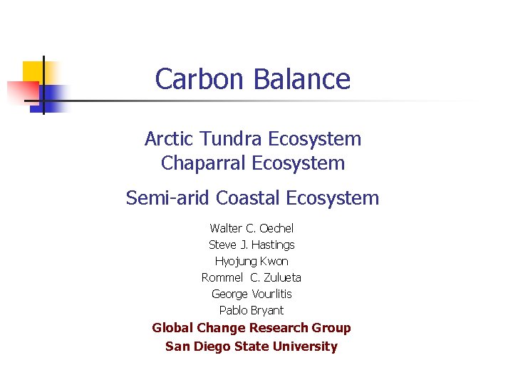 Carbon Balance Arctic Tundra Ecosystem Chaparral Ecosystem Semi-arid Coastal Ecosystem Walter C. Oechel Steve