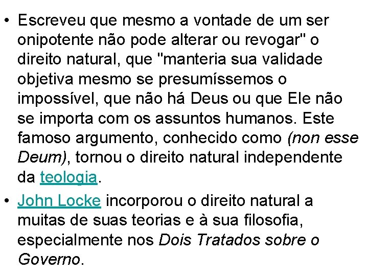  • Escreveu que mesmo a vontade de um ser onipotente não pode alterar