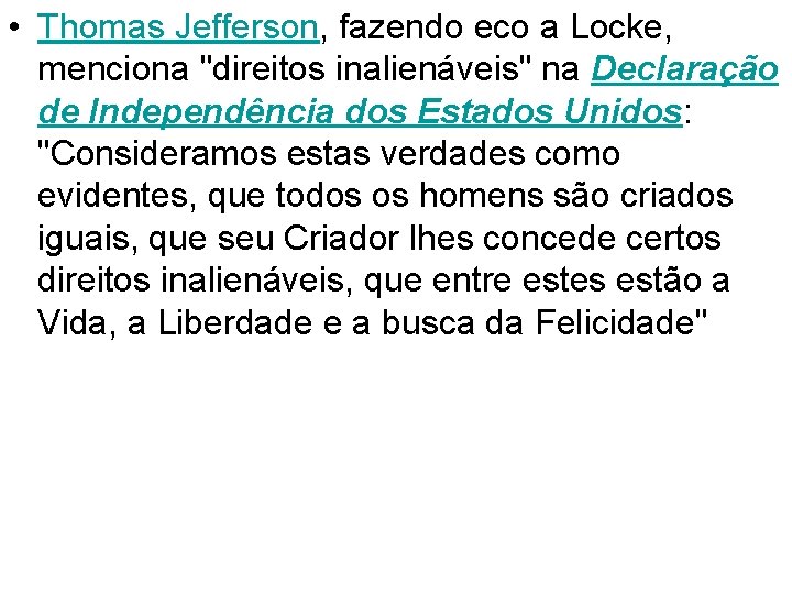  • Thomas Jefferson, fazendo eco a Locke, menciona "direitos inalienáveis" na Declaração de