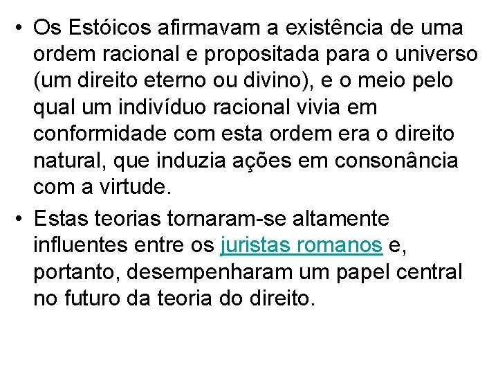  • Os Estóicos afirmavam a existência de uma ordem racional e propositada para