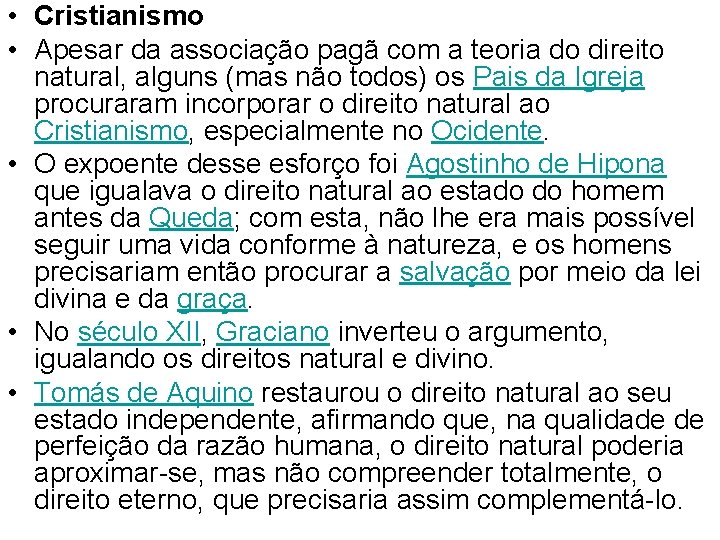  • Cristianismo • Apesar da associação pagã com a teoria do direito natural,