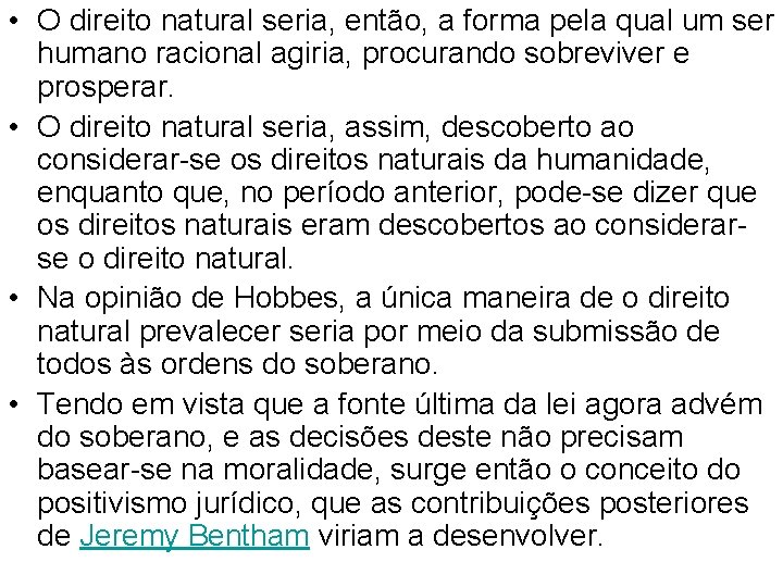  • O direito natural seria, então, a forma pela qual um ser humano