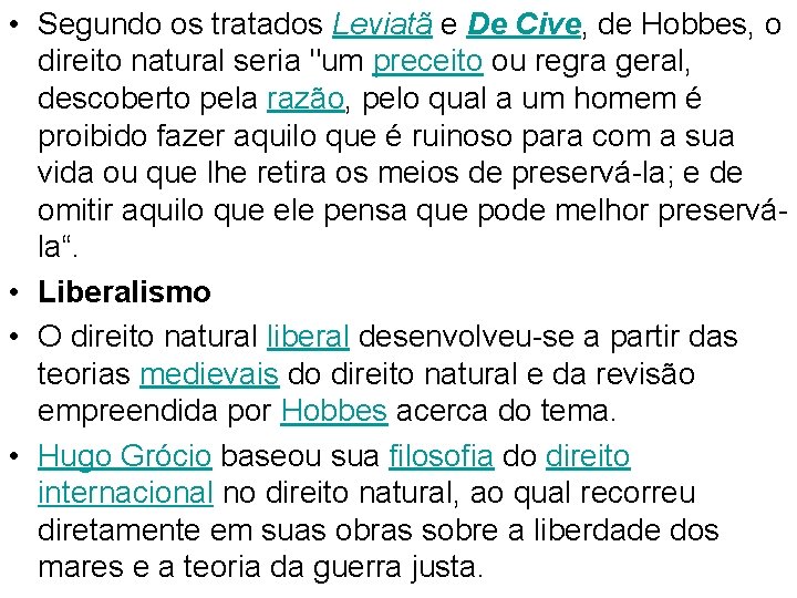  • Segundo os tratados Leviatã e De Cive, de Hobbes, o direito natural