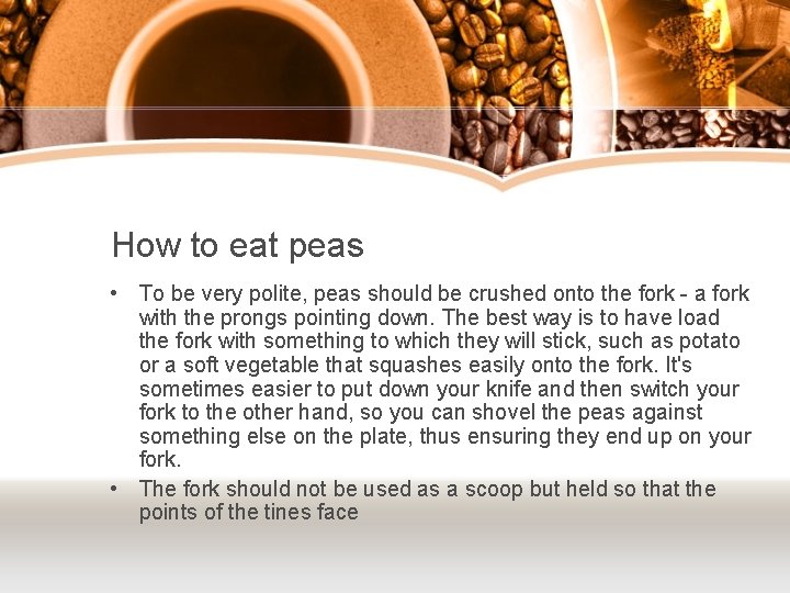 How to eat peas • To be very polite, peas should be crushed onto