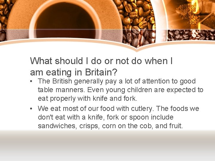 What should I do or not do when I am eating in Britain? •