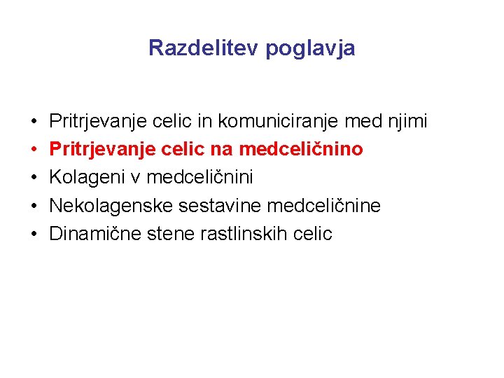 Razdelitev poglavja • • • Pritrjevanje celic in komuniciranje med njimi Pritrjevanje celic na