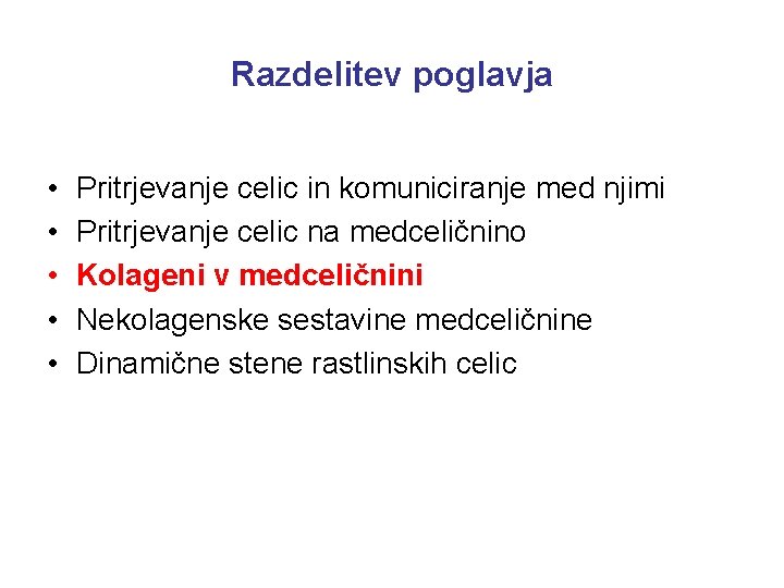 Razdelitev poglavja • • • Pritrjevanje celic in komuniciranje med njimi Pritrjevanje celic na