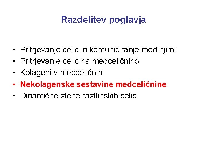 Razdelitev poglavja • • • Pritrjevanje celic in komuniciranje med njimi Pritrjevanje celic na