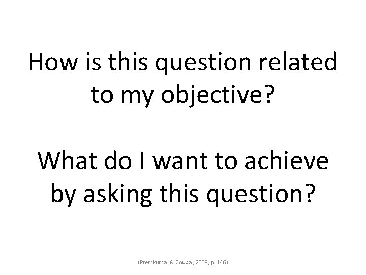 How is this question related to my objective? What do I want to achieve