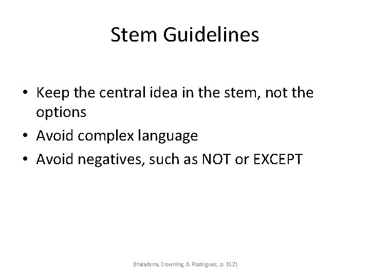 Stem Guidelines • Keep the central idea in the stem, not the options •